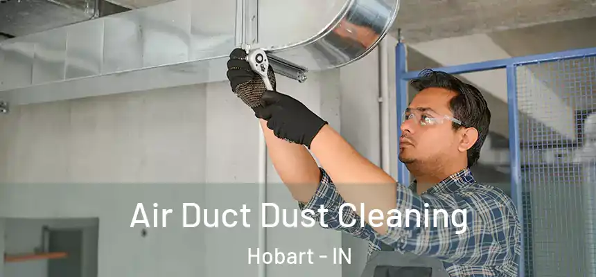  Air Duct Dust Cleaning Hobart - IN