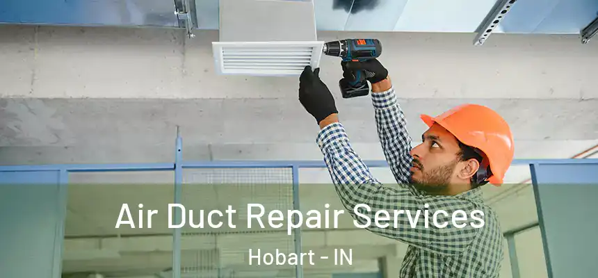  Air Duct Repair Services Hobart - IN