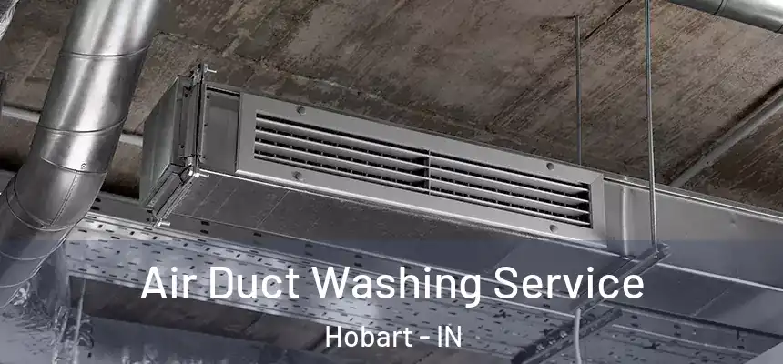 Air Duct Washing Service Hobart - IN