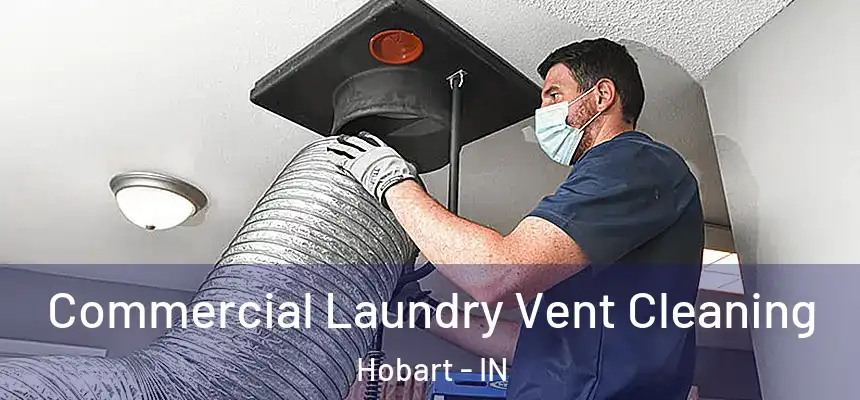  Commercial Laundry Vent Cleaning Hobart - IN