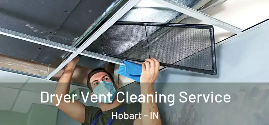 Dryer Vent Cleaning Service Hobart - IN