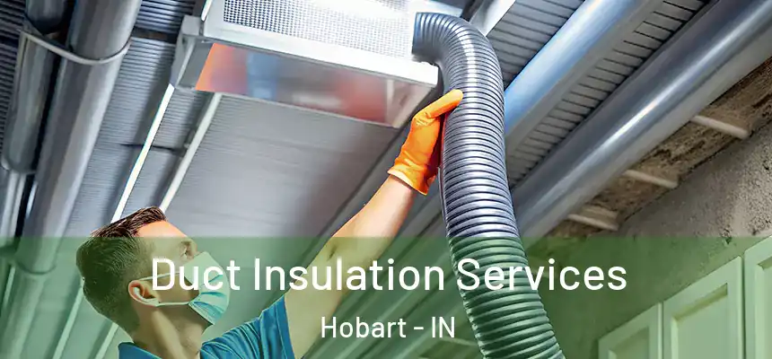  Duct Insulation Services Hobart - IN