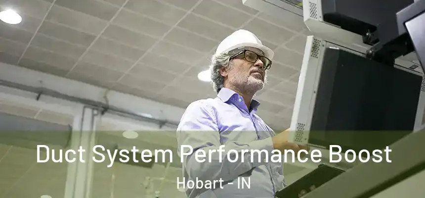 Duct System Performance Boost Hobart - IN
