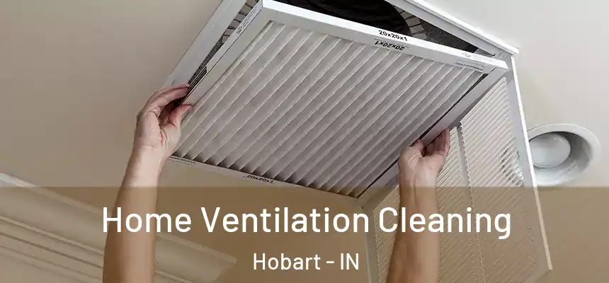 Home Ventilation Cleaning Hobart - IN