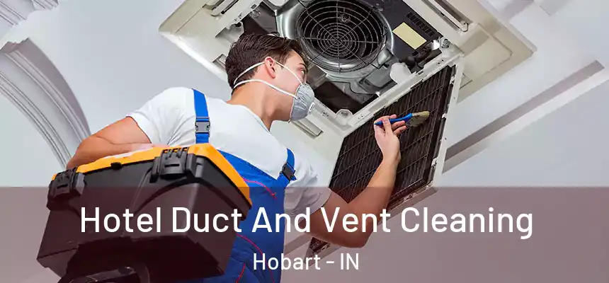 Hotel Duct And Vent Cleaning Hobart - IN