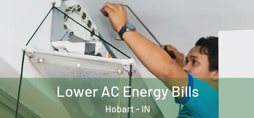 Lower AC Energy Bills Hobart - IN