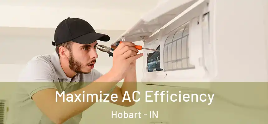 Maximize AC Efficiency Hobart - IN