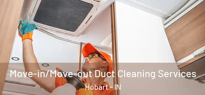 Move-in/Move-out Duct Cleaning Services Hobart - IN